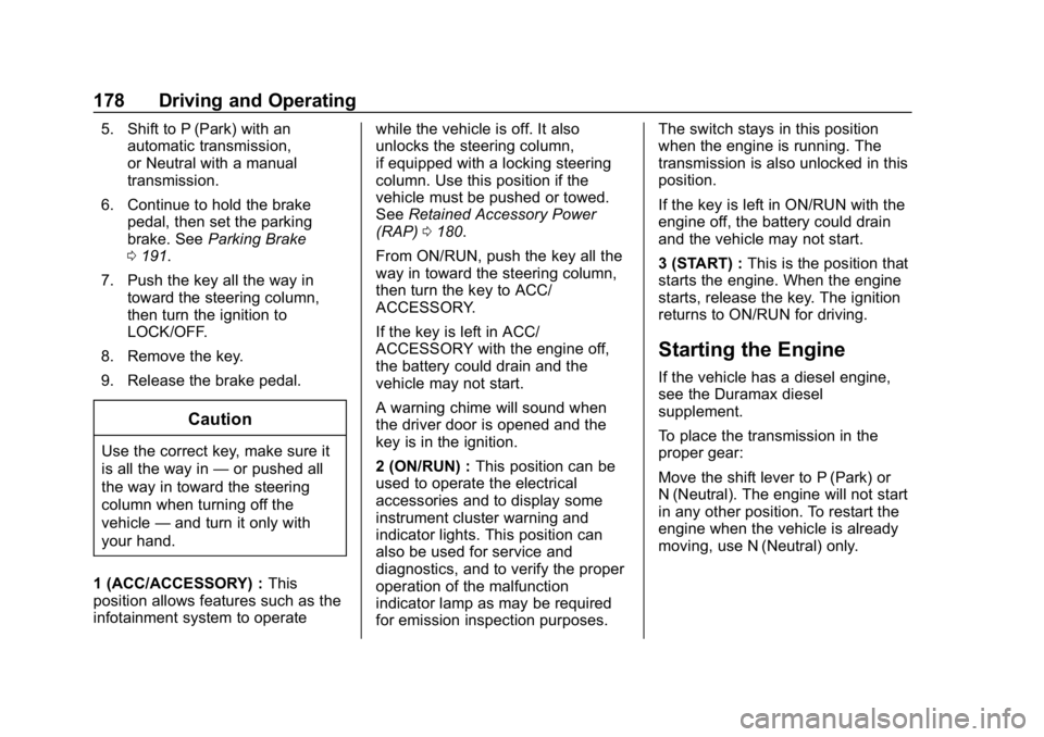 CHEVROLET EXPRESS 2019  Owners Manual Chevrolet Express Owner Manual (GMNA-Localizing-U.S./Canada/Mexico-
12146162) - 2019 - crc - 11/26/18
178 Driving and Operating
5. Shift to P (Park) with anautomatic transmission,
or Neutral with a ma