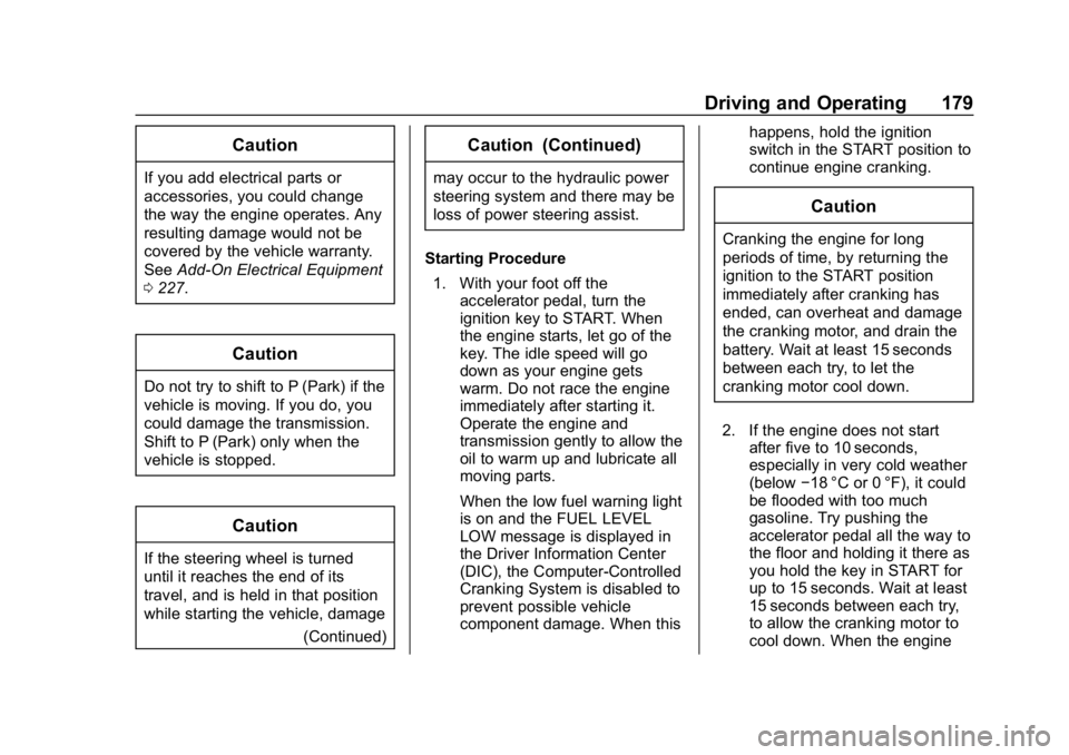 CHEVROLET EXPRESS 2019 Owners Manual Chevrolet Express Owner Manual (GMNA-Localizing-U.S./Canada/Mexico-
12146162) - 2019 - crc - 11/26/18
Driving and Operating 179
Caution
If you add electrical parts or
accessories, you could change
the CHEVROLET EXPRESS 2019 Owners Manual Chevrolet Express Owner Manual (GMNA-Localizing-U.S./Canada/Mexico-
12146162) - 2019 - crc - 11/26/18
Driving and Operating 179
Caution
If you add electrical parts or
accessories, you could change
the