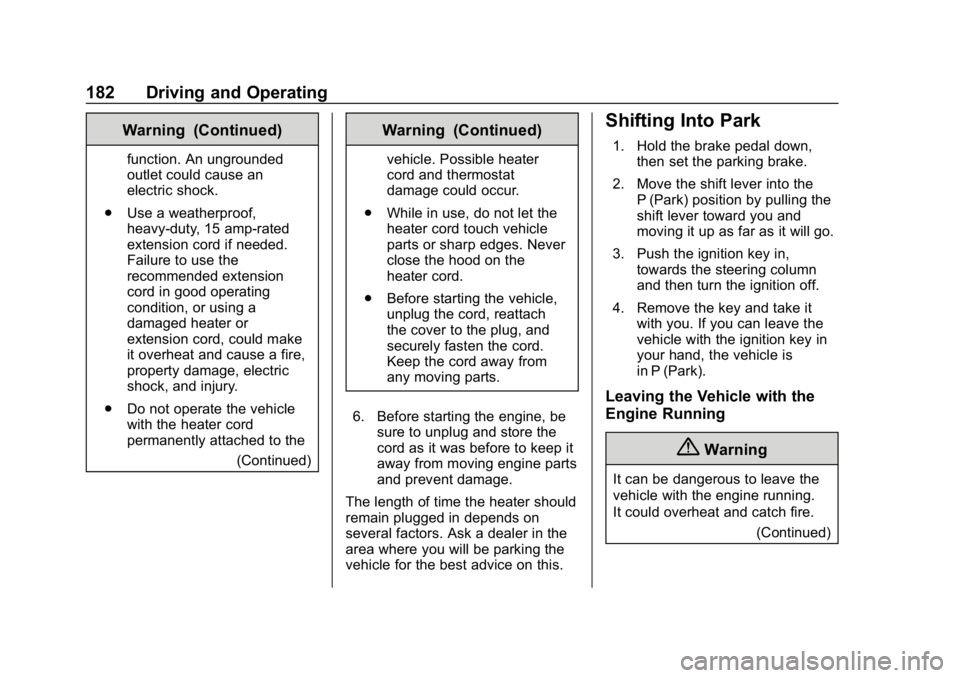 CHEVROLET EXPRESS 2019 Owners Manual Chevrolet Express Owner Manual (GMNA-Localizing-U.S./Canada/Mexico-
12146162) - 2019 - crc - 11/26/18
182 Driving and Operating
Warning (Continued)
function. An ungrounded
outlet could cause an
electr CHEVROLET EXPRESS 2019 Owners Manual Chevrolet Express Owner Manual (GMNA-Localizing-U.S./Canada/Mexico-
12146162) - 2019 - crc - 11/26/18
182 Driving and Operating
Warning (Continued)
function. An ungrounded
outlet could cause an
electr