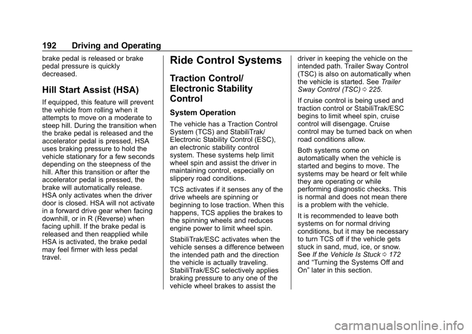 CHEVROLET EXPRESS 2019 Owners Manual Chevrolet Express Owner Manual (GMNA-Localizing-U.S./Canada/Mexico-
12146162) - 2019 - crc - 11/26/18
192 Driving and Operating
brake pedal is released or brake
pedal pressure is quickly
decreased.
Hi CHEVROLET EXPRESS 2019 Owners Manual Chevrolet Express Owner Manual (GMNA-Localizing-U.S./Canada/Mexico-
12146162) - 2019 - crc - 11/26/18
192 Driving and Operating
brake pedal is released or brake
pedal pressure is quickly
decreased.
Hi