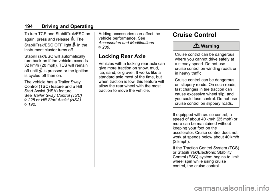 CHEVROLET EXPRESS 2019 Owners Manual Chevrolet Express Owner Manual (GMNA-Localizing-U.S./Canada/Mexico-
12146162) - 2019 - crc - 11/26/18
194 Driving and Operating
To turn TCS and StabiliTrak/ESC on
again, press and release
g. The
Stabi CHEVROLET EXPRESS 2019 Owners Manual Chevrolet Express Owner Manual (GMNA-Localizing-U.S./Canada/Mexico-
12146162) - 2019 - crc - 11/26/18
194 Driving and Operating
To turn TCS and StabiliTrak/ESC on
again, press and release
g. The
Stabi