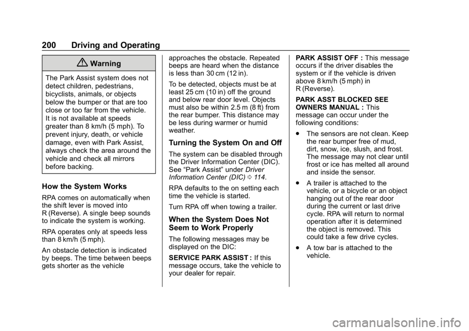 CHEVROLET EXPRESS 2019 Owners Manual Chevrolet Express Owner Manual (GMNA-Localizing-U.S./Canada/Mexico-
12146162) - 2019 - crc - 11/26/18
200 Driving and Operating
{Warning
The Park Assist system does not
detect children, pedestrians,
b CHEVROLET EXPRESS 2019 Owners Manual Chevrolet Express Owner Manual (GMNA-Localizing-U.S./Canada/Mexico-
12146162) - 2019 - crc - 11/26/18
200 Driving and Operating
{Warning
The Park Assist system does not
detect children, pedestrians,
b