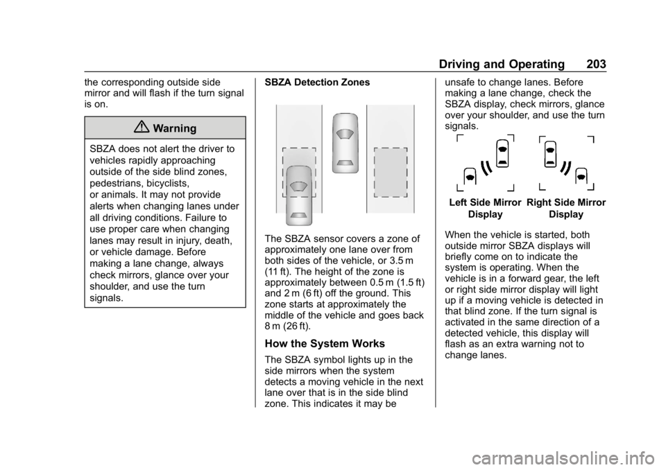 CHEVROLET EXPRESS 2019 Owners Manual Chevrolet Express Owner Manual (GMNA-Localizing-U.S./Canada/Mexico-
12146162) - 2019 - crc - 11/26/18
Driving and Operating 203
the corresponding outside side
mirror and will flash if the turn signal
CHEVROLET EXPRESS 2019 Owners Manual Chevrolet Express Owner Manual (GMNA-Localizing-U.S./Canada/Mexico-
12146162) - 2019 - crc - 11/26/18
Driving and Operating 203
the corresponding outside side
mirror and will flash if the turn signal
