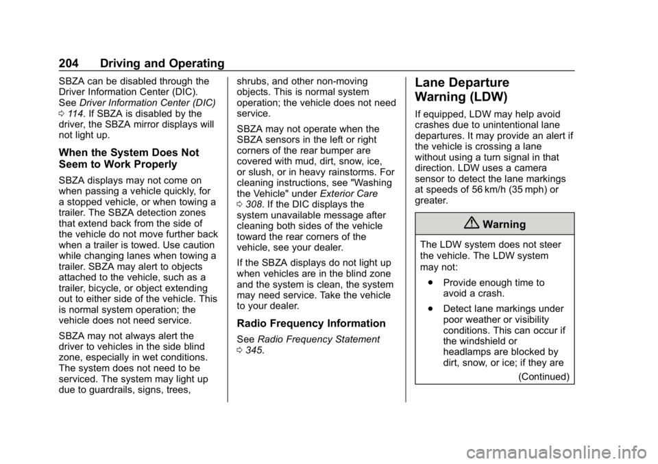 CHEVROLET EXPRESS 2019 Owners Manual Chevrolet Express Owner Manual (GMNA-Localizing-U.S./Canada/Mexico-
12146162) - 2019 - crc - 11/26/18
204 Driving and Operating
SBZA can be disabled through the
Driver Information Center (DIC).
SeeDri CHEVROLET EXPRESS 2019 Owners Manual Chevrolet Express Owner Manual (GMNA-Localizing-U.S./Canada/Mexico-
12146162) - 2019 - crc - 11/26/18
204 Driving and Operating
SBZA can be disabled through the
Driver Information Center (DIC).
SeeDri