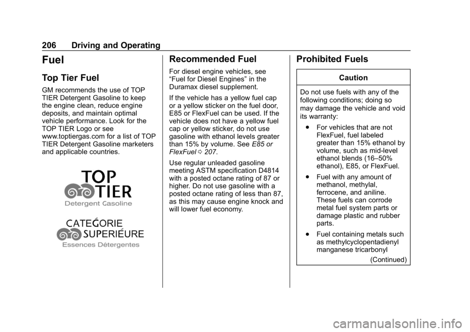 CHEVROLET EXPRESS 2019 Owners Manual Chevrolet Express Owner Manual (GMNA-Localizing-U.S./Canada/Mexico-
12146162) - 2019 - crc - 11/26/18
206 Driving and Operating
Fuel
Top Tier Fuel
GM recommends the use of TOP
TIER Detergent Gasoline CHEVROLET EXPRESS 2019 Owners Manual Chevrolet Express Owner Manual (GMNA-Localizing-U.S./Canada/Mexico-
12146162) - 2019 - crc - 11/26/18
206 Driving and Operating
Fuel
Top Tier Fuel
GM recommends the use of TOP
TIER Detergent Gasoline