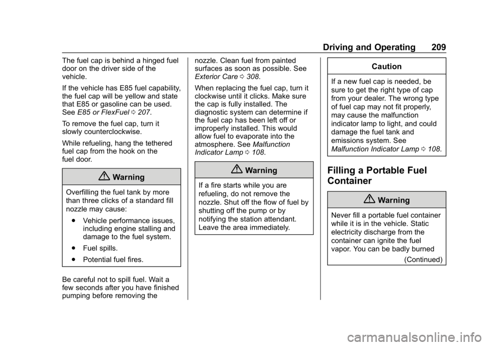 CHEVROLET EXPRESS 2019 Owners Manual Chevrolet Express Owner Manual (GMNA-Localizing-U.S./Canada/Mexico-
12146162) - 2019 - crc - 11/26/18
Driving and Operating 209
The fuel cap is behind a hinged fuel
door on the driver side of the
vehi CHEVROLET EXPRESS 2019 Owners Manual Chevrolet Express Owner Manual (GMNA-Localizing-U.S./Canada/Mexico-
12146162) - 2019 - crc - 11/26/18
Driving and Operating 209
The fuel cap is behind a hinged fuel
door on the driver side of the
vehi