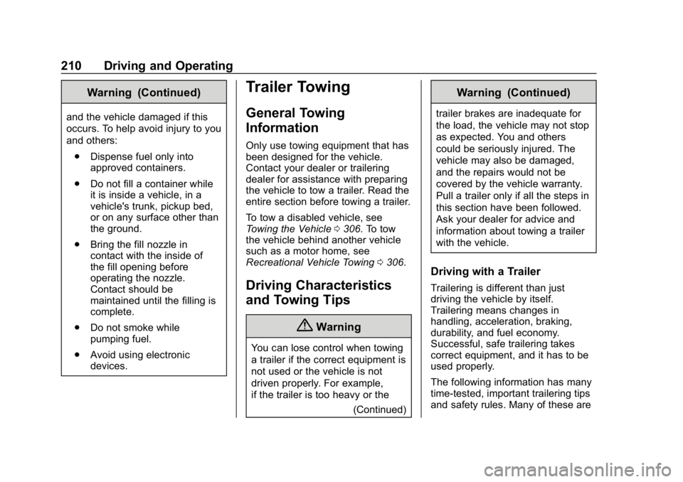 CHEVROLET EXPRESS 2019 Owners Manual Chevrolet Express Owner Manual (GMNA-Localizing-U.S./Canada/Mexico-
12146162) - 2019 - crc - 11/26/18
210 Driving and Operating
Warning (Continued)
and the vehicle damaged if this
occurs. To help avoi CHEVROLET EXPRESS 2019 Owners Manual Chevrolet Express Owner Manual (GMNA-Localizing-U.S./Canada/Mexico-
12146162) - 2019 - crc - 11/26/18
210 Driving and Operating
Warning (Continued)
and the vehicle damaged if this
occurs. To help avoi