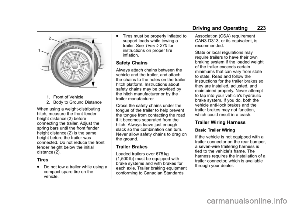 CHEVROLET EXPRESS 2019 Owners Manual Chevrolet Express Owner Manual (GMNA-Localizing-U.S./Canada/Mexico-
12146162) - 2019 - crc - 11/26/18
Driving and Operating 223
1. Front of Vehicle
2. Body to Ground Distance
When using a weight-distr CHEVROLET EXPRESS 2019 Owners Manual Chevrolet Express Owner Manual (GMNA-Localizing-U.S./Canada/Mexico-
12146162) - 2019 - crc - 11/26/18
Driving and Operating 223
1. Front of Vehicle
2. Body to Ground Distance
When using a weight-distr