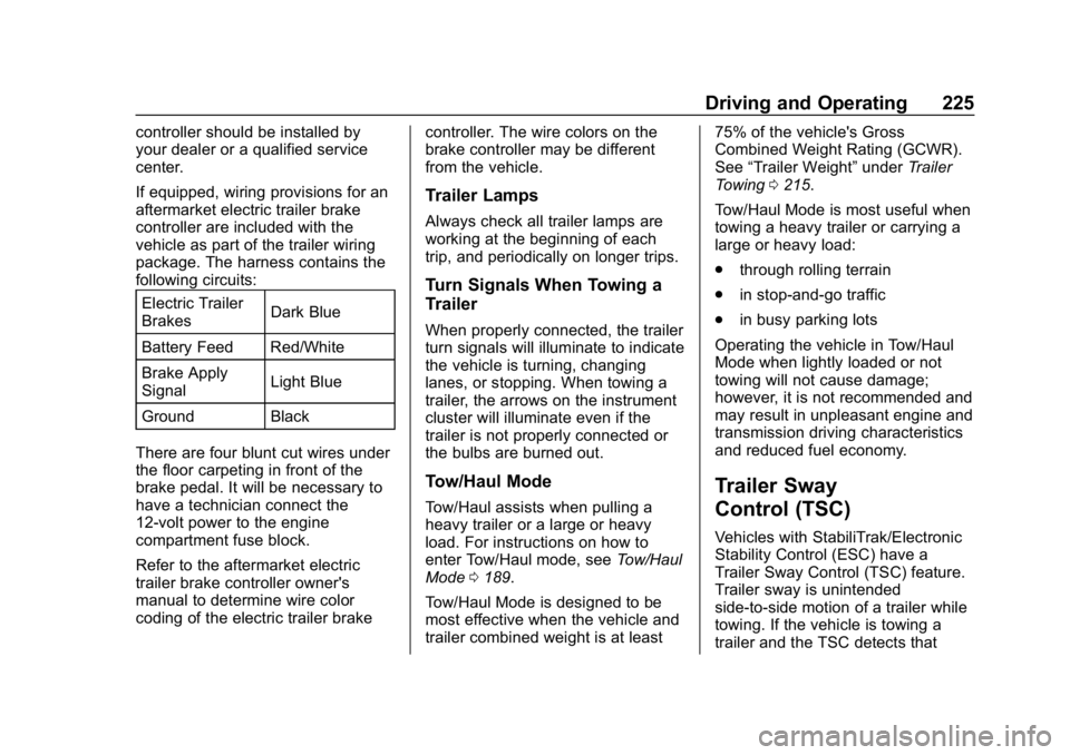 CHEVROLET EXPRESS 2019 Owners Manual Chevrolet Express Owner Manual (GMNA-Localizing-U.S./Canada/Mexico-
12146162) - 2019 - crc - 11/26/18
Driving and Operating 225
controller should be installed by
your dealer or a qualified service
cen CHEVROLET EXPRESS 2019 Owners Manual Chevrolet Express Owner Manual (GMNA-Localizing-U.S./Canada/Mexico-
12146162) - 2019 - crc - 11/26/18
Driving and Operating 225
controller should be installed by
your dealer or a qualified service
cen