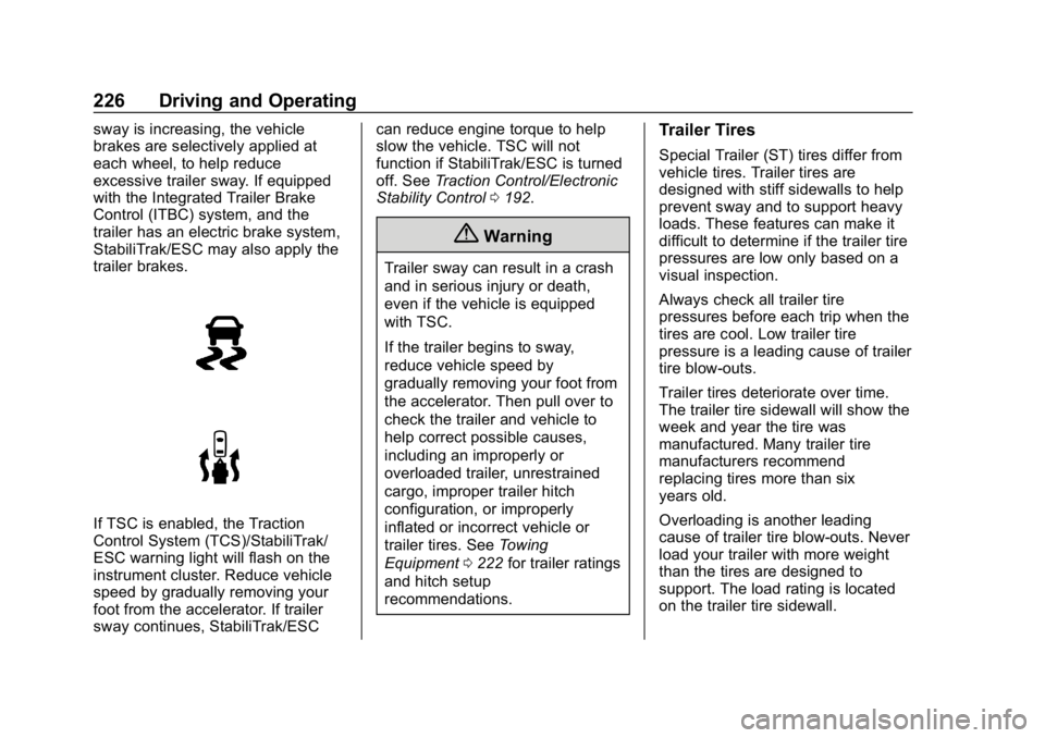 CHEVROLET EXPRESS 2019 Owners Manual Chevrolet Express Owner Manual (GMNA-Localizing-U.S./Canada/Mexico-
12146162) - 2019 - crc - 11/26/18
226 Driving and Operating
sway is increasing, the vehicle
brakes are selectively applied at
each w CHEVROLET EXPRESS 2019 Owners Manual Chevrolet Express Owner Manual (GMNA-Localizing-U.S./Canada/Mexico-
12146162) - 2019 - crc - 11/26/18
226 Driving and Operating
sway is increasing, the vehicle
brakes are selectively applied at
each w