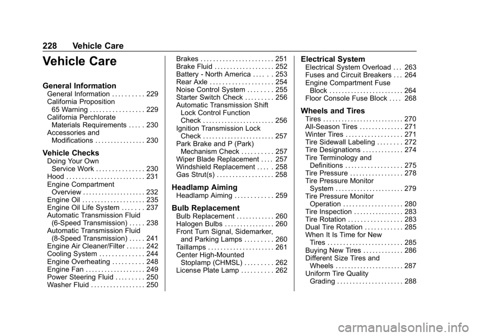 CHEVROLET EXPRESS 2019 Owners Manual Chevrolet Express Owner Manual (GMNA-Localizing-U.S./Canada/Mexico-
12146162) - 2019 - crc - 11/26/18
228 Vehicle Care
Vehicle Care
General Information
General Information . . . . . . . . . . 229
Cali CHEVROLET EXPRESS 2019 Owners Manual Chevrolet Express Owner Manual (GMNA-Localizing-U.S./Canada/Mexico-
12146162) - 2019 - crc - 11/26/18
228 Vehicle Care
Vehicle Care
General Information
General Information . . . . . . . . . . 229
Cali