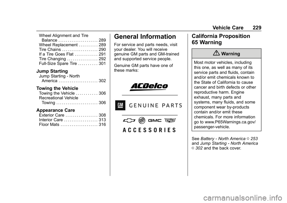 CHEVROLET EXPRESS 2019 Owners Manual Chevrolet Express Owner Manual (GMNA-Localizing-U.S./Canada/Mexico-
12146162) - 2019 - crc - 11/26/18
Vehicle Care 229
Wheel Alignment and TireBalance . . . . . . . . . . . . . . . . . . . . . 289
Whe CHEVROLET EXPRESS 2019 Owners Manual Chevrolet Express Owner Manual (GMNA-Localizing-U.S./Canada/Mexico-
12146162) - 2019 - crc - 11/26/18
Vehicle Care 229
Wheel Alignment and TireBalance . . . . . . . . . . . . . . . . . . . . . 289
Whe