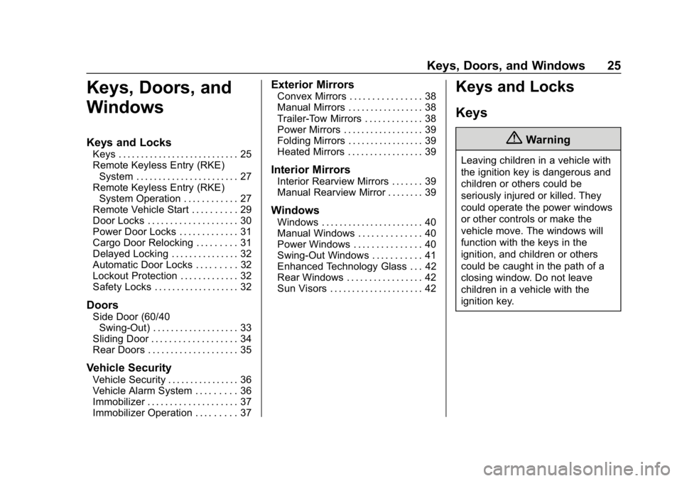 CHEVROLET EXPRESS 2019 Owners Guide Chevrolet Express Owner Manual (GMNA-Localizing-U.S./Canada/Mexico-
12146162) - 2019 - crc - 11/26/18
Keys, Doors, and Windows 25
Keys, Doors, and
Windows
Keys and Locks
Keys . . . . . . . . . . . . .