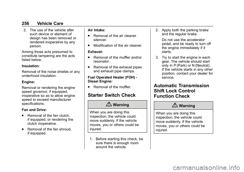 CHEVROLET EXPRESS 2019 Owners Manual Chevrolet Express Owner Manual (GMNA-Localizing-U.S./Canada/Mexico-
12146162) - 2019 - crc - 11/26/18
256 Vehicle Care
2. The use of the vehicle aftersuch device or element of
design has been removed CHEVROLET EXPRESS 2019 Owners Manual Chevrolet Express Owner Manual (GMNA-Localizing-U.S./Canada/Mexico-
12146162) - 2019 - crc - 11/26/18
256 Vehicle Care
2. The use of the vehicle aftersuch device or element of
design has been removed