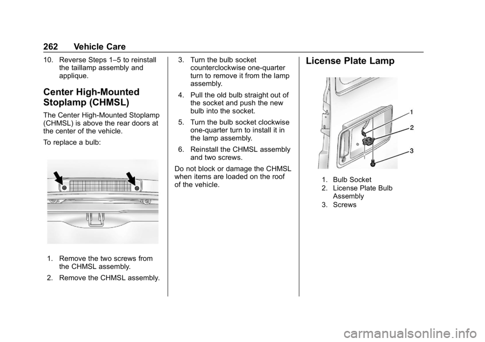 CHEVROLET EXPRESS 2019 Owners Manual Chevrolet Express Owner Manual (GMNA-Localizing-U.S./Canada/Mexico-
12146162) - 2019 - crc - 11/26/18
262 Vehicle Care
10. Reverse Steps 1–5 to reinstallthe taillamp assembly and
applique.
Center Hi CHEVROLET EXPRESS 2019 Owners Manual Chevrolet Express Owner Manual (GMNA-Localizing-U.S./Canada/Mexico-
12146162) - 2019 - crc - 11/26/18
262 Vehicle Care
10. Reverse Steps 1–5 to reinstallthe taillamp assembly and
applique.
Center Hi