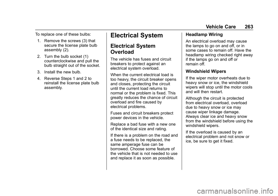 CHEVROLET EXPRESS 2019 Owners Manual Chevrolet Express Owner Manual (GMNA-Localizing-U.S./Canada/Mexico-
12146162) - 2019 - crc - 11/26/18
Vehicle Care 263
To replace one of these bulbs:1. Remove the screws (3) that secure the license pl CHEVROLET EXPRESS 2019 Owners Manual Chevrolet Express Owner Manual (GMNA-Localizing-U.S./Canada/Mexico-
12146162) - 2019 - crc - 11/26/18
Vehicle Care 263
To replace one of these bulbs:1. Remove the screws (3) that secure the license pl