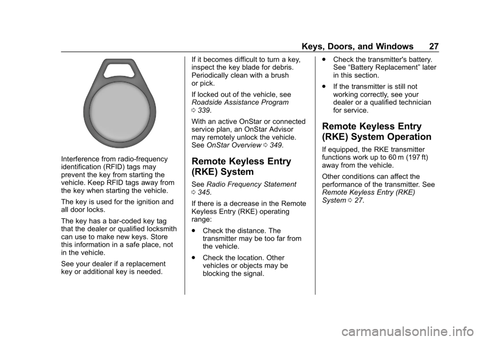 CHEVROLET EXPRESS 2019 Owners Guide Chevrolet Express Owner Manual (GMNA-Localizing-U.S./Canada/Mexico-
12146162) - 2019 - crc - 11/26/18
Keys, Doors, and Windows 27
Interference from radio-frequency
identification (RFID) tags may
preve