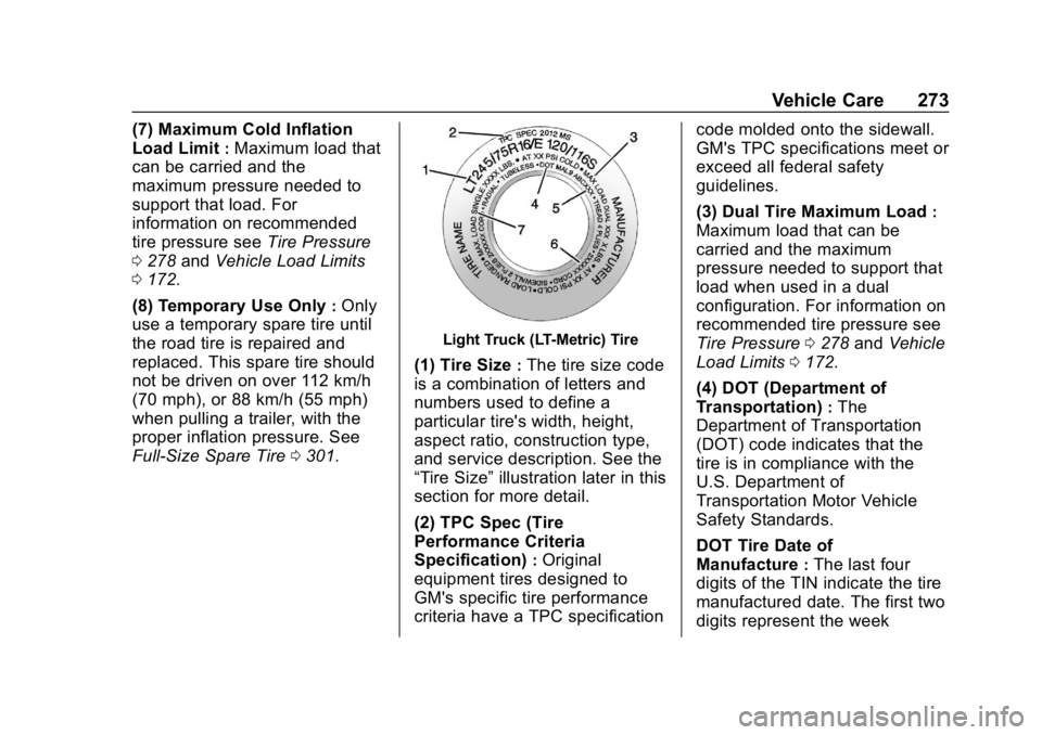 CHEVROLET EXPRESS 2019  Owners Manual Chevrolet Express Owner Manual (GMNA-Localizing-U.S./Canada/Mexico-
12146162) - 2019 - crc - 11/26/18
Vehicle Care 273
(7) Maximum Cold Inflation
Load Limit
:Maximum load that
can be carried and the
m