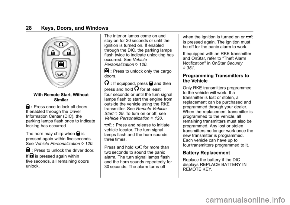 CHEVROLET EXPRESS 2019 Owners Guide Chevrolet Express Owner Manual (GMNA-Localizing-U.S./Canada/Mexico-
12146162) - 2019 - crc - 11/26/18
28 Keys, Doors, and Windows
With Remote Start, WithoutSimilar
Q:Press once to lock all doors.
If e