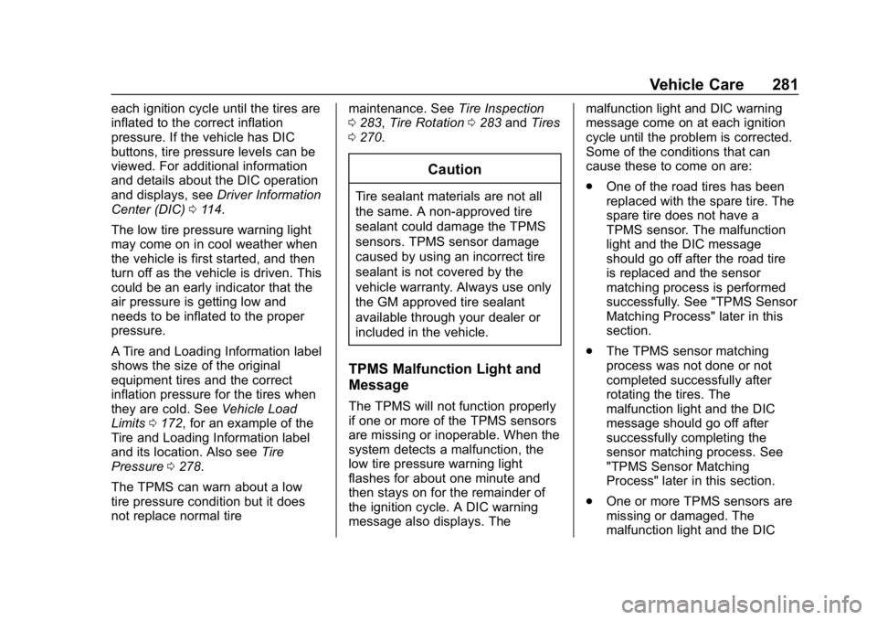 CHEVROLET EXPRESS 2019  Owners Manual Chevrolet Express Owner Manual (GMNA-Localizing-U.S./Canada/Mexico-
12146162) - 2019 - crc - 11/26/18
Vehicle Care 281
each ignition cycle until the tires are
inflated to the correct inflation
pressur