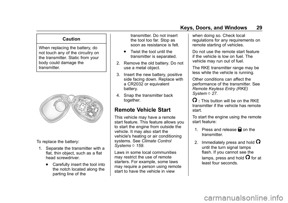 CHEVROLET EXPRESS 2019  Owners Manual Chevrolet Express Owner Manual (GMNA-Localizing-U.S./Canada/Mexico-
12146162) - 2019 - crc - 11/26/18
Keys, Doors, and Windows 29
Caution
When replacing the battery, do
not touch any of the circuitry 