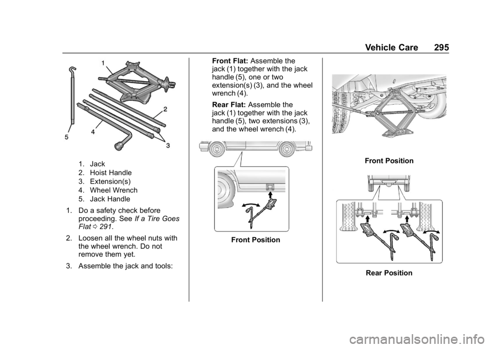 CHEVROLET EXPRESS 2019 Owners Manual Chevrolet Express Owner Manual (GMNA-Localizing-U.S./Canada/Mexico-
12146162) - 2019 - crc - 11/26/18
Vehicle Care 295
1. Jack
2. Hoist Handle
3. Extension(s)
4. Wheel Wrench
5. Jack Handle
1. Do a sa CHEVROLET EXPRESS 2019 Owners Manual Chevrolet Express Owner Manual (GMNA-Localizing-U.S./Canada/Mexico-
12146162) - 2019 - crc - 11/26/18
Vehicle Care 295
1. Jack
2. Hoist Handle
3. Extension(s)
4. Wheel Wrench
5. Jack Handle
1. Do a sa