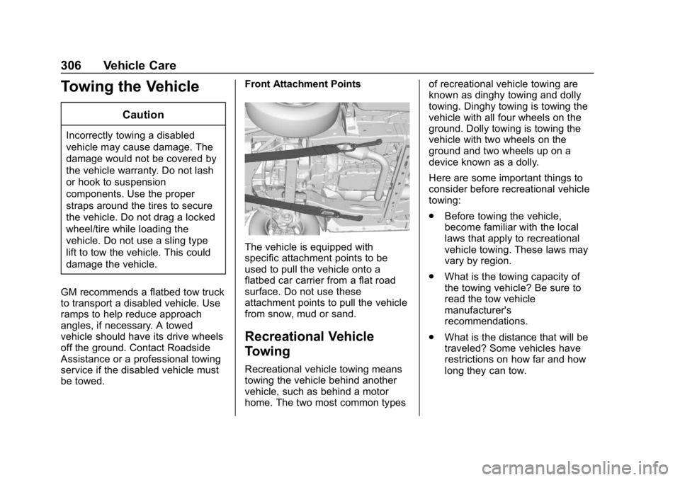 CHEVROLET EXPRESS 2019  Owners Manual Chevrolet Express Owner Manual (GMNA-Localizing-U.S./Canada/Mexico-
12146162) - 2019 - crc - 11/26/18
306 Vehicle Care
Towing the Vehicle
Caution
Incorrectly towing a disabled
vehicle may cause damage