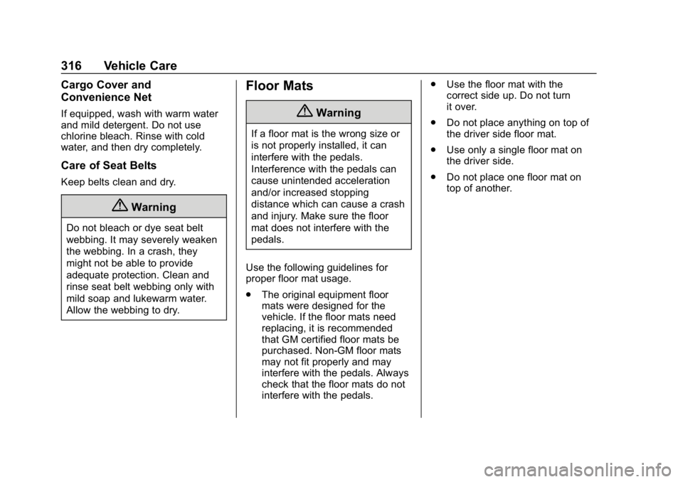 CHEVROLET EXPRESS 2019 Owners Manual Chevrolet Express Owner Manual (GMNA-Localizing-U.S./Canada/Mexico-
12146162) - 2019 - crc - 11/26/18
316 Vehicle Care
Cargo Cover and
Convenience Net
If equipped, wash with warm water
and mild deterg CHEVROLET EXPRESS 2019 Owners Manual Chevrolet Express Owner Manual (GMNA-Localizing-U.S./Canada/Mexico-
12146162) - 2019 - crc - 11/26/18
316 Vehicle Care
Cargo Cover and
Convenience Net
If equipped, wash with warm water
and mild deterg