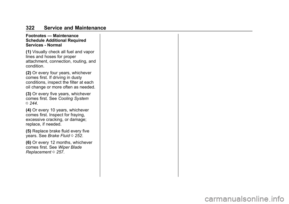 CHEVROLET EXPRESS 2019 Owners Manual Chevrolet Express Owner Manual (GMNA-Localizing-U.S./Canada/Mexico-
12146162) - 2019 - crc - 11/26/18
322 Service and Maintenance
Footnotes—Maintenance
Schedule Additional Required
Services - Normal CHEVROLET EXPRESS 2019 Owners Manual Chevrolet Express Owner Manual (GMNA-Localizing-U.S./Canada/Mexico-
12146162) - 2019 - crc - 11/26/18
322 Service and Maintenance
Footnotes—Maintenance
Schedule Additional Required
Services - Normal