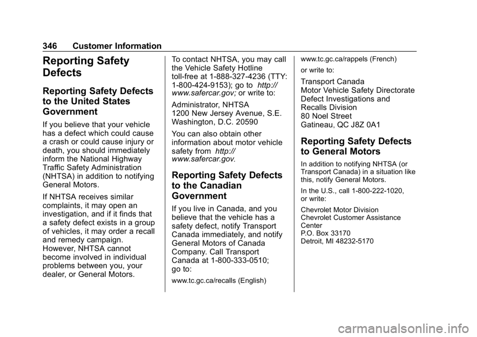 CHEVROLET EXPRESS 2019 Owners Manual Chevrolet Express Owner Manual (GMNA-Localizing-U.S./Canada/Mexico-
12146162) - 2019 - crc - 11/26/18
346 Customer Information
Reporting Safety
Defects
Reporting Safety Defects
to the United States
Go CHEVROLET EXPRESS 2019 Owners Manual Chevrolet Express Owner Manual (GMNA-Localizing-U.S./Canada/Mexico-
12146162) - 2019 - crc - 11/26/18
346 Customer Information
Reporting Safety
Defects
Reporting Safety Defects
to the United States
Go