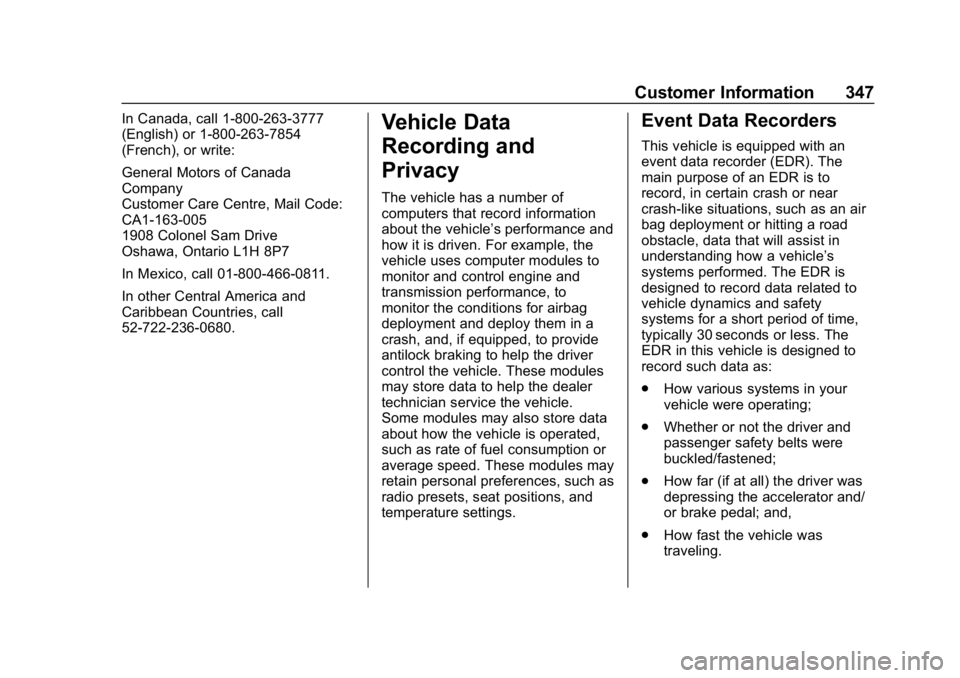 CHEVROLET EXPRESS 2019 Owners Manual Chevrolet Express Owner Manual (GMNA-Localizing-U.S./Canada/Mexico-
12146162) - 2019 - crc - 11/26/18
Customer Information 347
In Canada, call 1-800-263-3777
(English) or 1-800-263-7854
(French), or w CHEVROLET EXPRESS 2019 Owners Manual Chevrolet Express Owner Manual (GMNA-Localizing-U.S./Canada/Mexico-
12146162) - 2019 - crc - 11/26/18
Customer Information 347
In Canada, call 1-800-263-3777
(English) or 1-800-263-7854
(French), or w