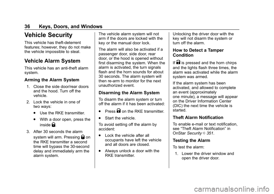 CHEVROLET EXPRESS 2019 Owners Guide Chevrolet Express Owner Manual (GMNA-Localizing-U.S./Canada/Mexico-
12146162) - 2019 - crc - 11/26/18
36 Keys, Doors, and Windows
Vehicle Security
This vehicle has theft-deterrent
features; however, t