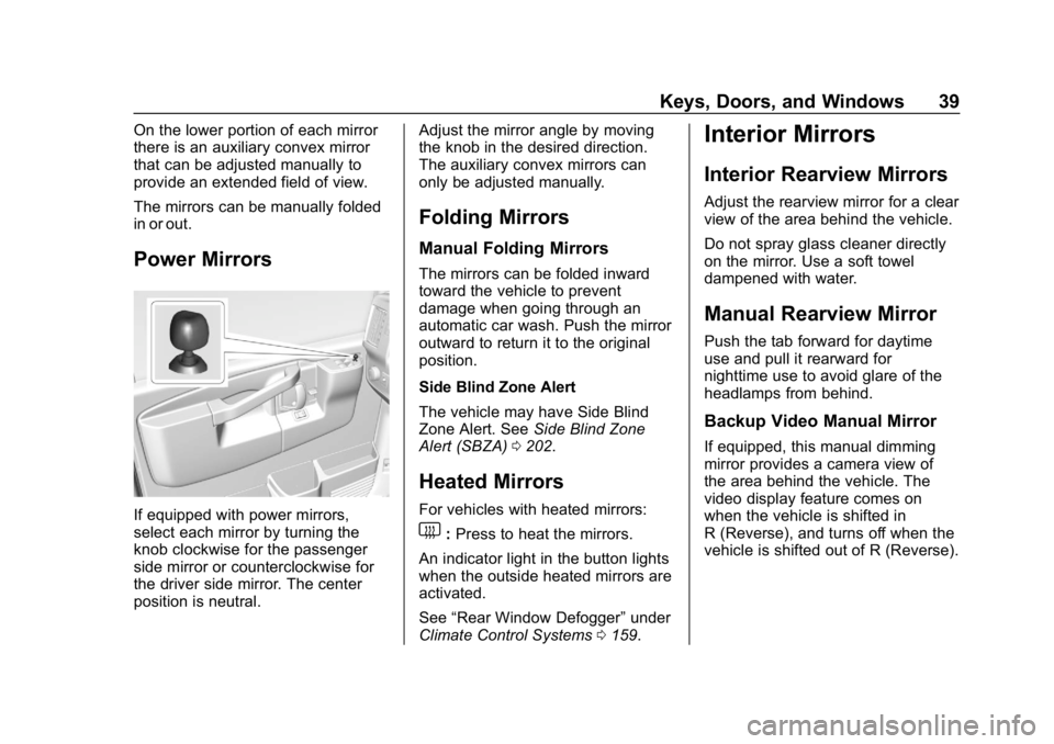 CHEVROLET EXPRESS 2019 Owners Guide Chevrolet Express Owner Manual (GMNA-Localizing-U.S./Canada/Mexico-
12146162) - 2019 - crc - 11/26/18
Keys, Doors, and Windows 39
On the lower portion of each mirror
there is an auxiliary convex mirro