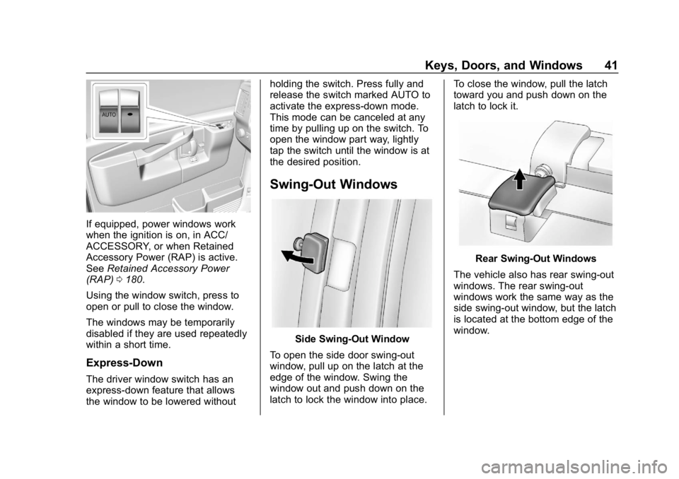 CHEVROLET EXPRESS 2019 Service Manual Chevrolet Express Owner Manual (GMNA-Localizing-U.S./Canada/Mexico-
12146162) - 2019 - crc - 11/26/18
Keys, Doors, and Windows 41
If equipped, power windows work
when the ignition is on, in ACC/
ACCES
