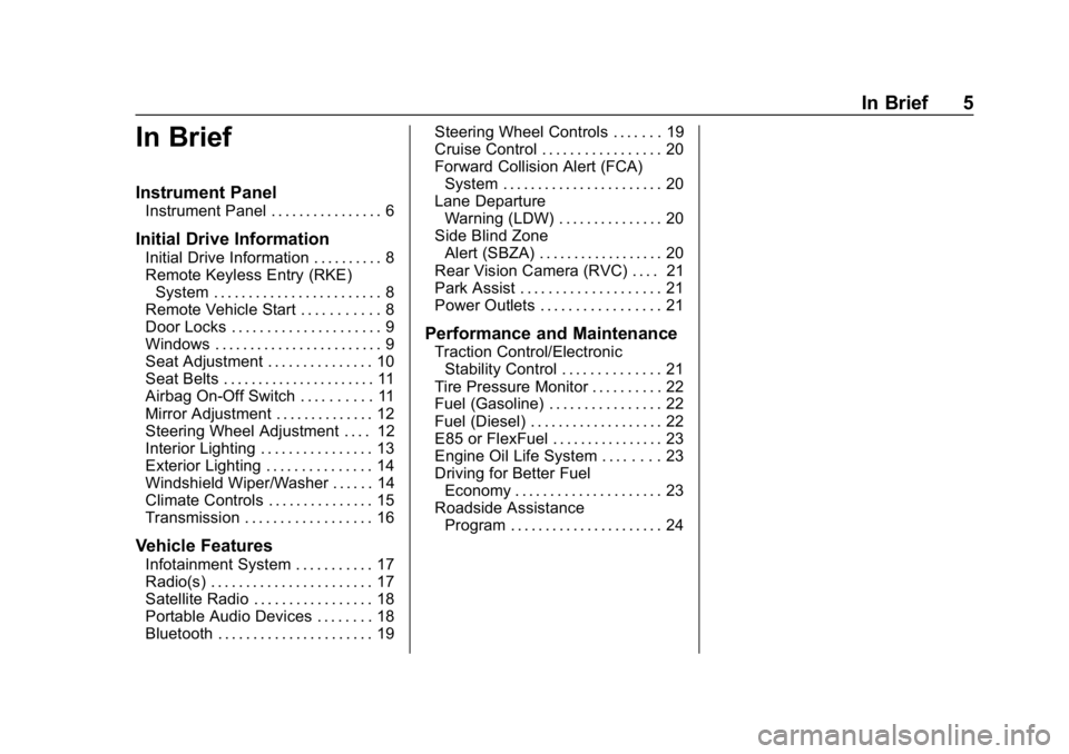 CHEVROLET EXPRESS 2019  Owners Manual Chevrolet Express Owner Manual (GMNA-Localizing-U.S./Canada/Mexico-
12146162) - 2019 - crc - 11/26/18
In Brief 5
In Brief
Instrument Panel
Instrument Panel . . . . . . . . . . . . . . . . 6
Initial Dr