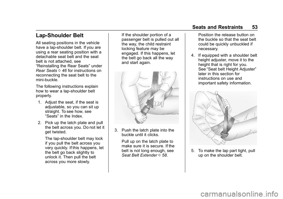 CHEVROLET EXPRESS 2019 Workshop Manual Chevrolet Express Owner Manual (GMNA-Localizing-U.S./Canada/Mexico-
12146162) - 2019 - crc - 11/26/18
Seats and Restraints 53
Lap-Shoulder Belt
All seating positions in the vehicle
have a lap-shoulder CHEVROLET EXPRESS 2019 Workshop Manual Chevrolet Express Owner Manual (GMNA-Localizing-U.S./Canada/Mexico-
12146162) - 2019 - crc - 11/26/18
Seats and Restraints 53
Lap-Shoulder Belt
All seating positions in the vehicle
have a lap-shoulder