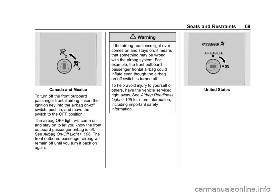 CHEVROLET EXPRESS 2019 Repair Manual Chevrolet Express Owner Manual (GMNA-Localizing-U.S./Canada/Mexico-
12146162) - 2019 - crc - 11/26/18
Seats and Restraints 69
Canada and Mexico
To turn off the front outboard
passenger frontal airbag, CHEVROLET EXPRESS 2019 Repair Manual Chevrolet Express Owner Manual (GMNA-Localizing-U.S./Canada/Mexico-
12146162) - 2019 - crc - 11/26/18
Seats and Restraints 69
Canada and Mexico
To turn off the front outboard
passenger frontal airbag,