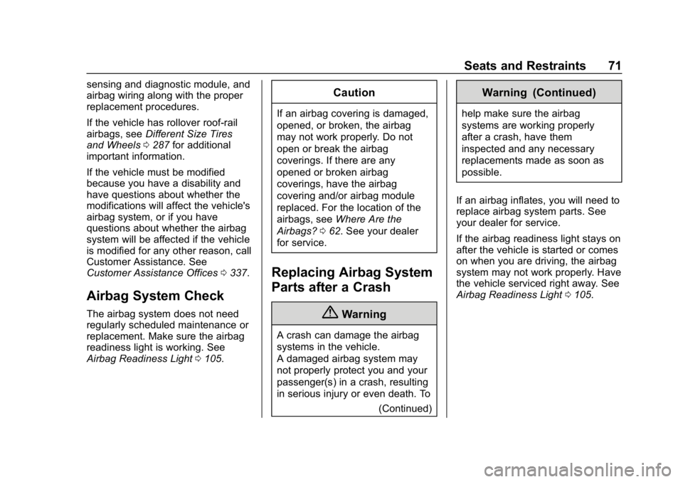 CHEVROLET EXPRESS 2019  Owners Manual Chevrolet Express Owner Manual (GMNA-Localizing-U.S./Canada/Mexico-
12146162) - 2019 - crc - 11/26/18
Seats and Restraints 71
sensing and diagnostic module, and
airbag wiring along with the proper
rep