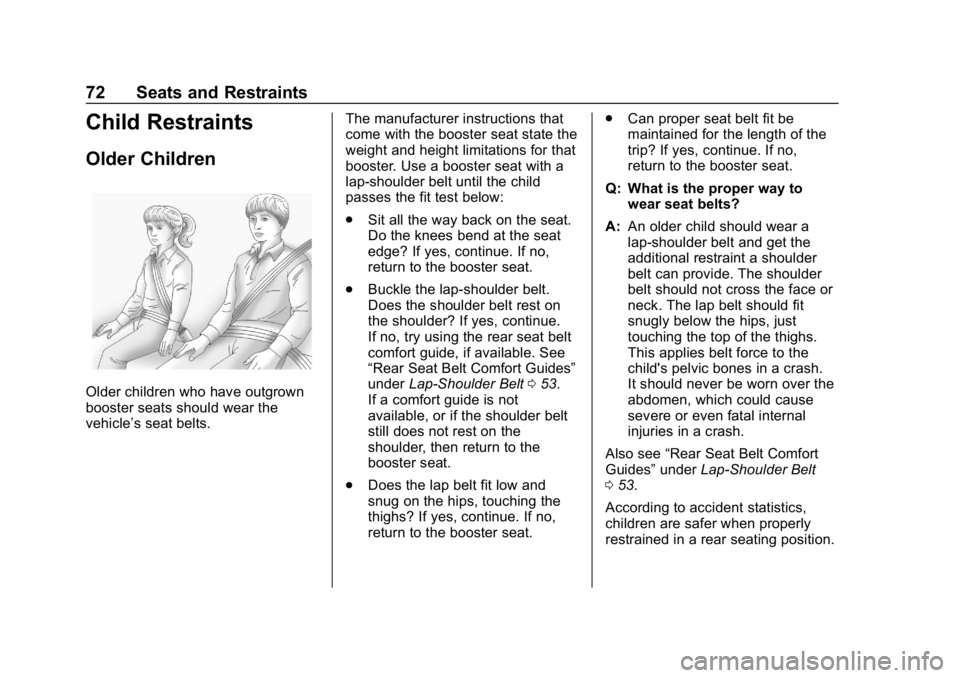 CHEVROLET EXPRESS 2019 Manual PDF Chevrolet Express Owner Manual (GMNA-Localizing-U.S./Canada/Mexico-
12146162) - 2019 - crc - 11/26/18
72 Seats and Restraints
Child Restraints
Older Children
Older children who have outgrown
booster s CHEVROLET EXPRESS 2019 Manual PDF Chevrolet Express Owner Manual (GMNA-Localizing-U.S./Canada/Mexico-
12146162) - 2019 - crc - 11/26/18
72 Seats and Restraints
Child Restraints
Older Children
Older children who have outgrown
booster s
