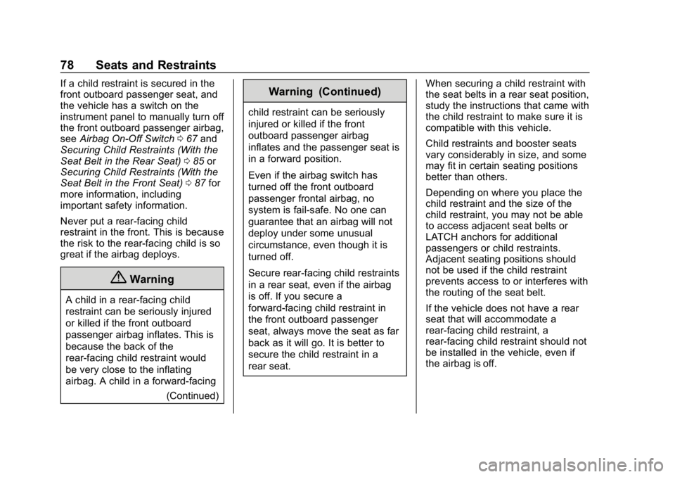 CHEVROLET EXPRESS 2019 Manual PDF Chevrolet Express Owner Manual (GMNA-Localizing-U.S./Canada/Mexico-
12146162) - 2019 - crc - 11/26/18
78 Seats and Restraints
If a child restraint is secured in the
front outboard passenger seat, and
CHEVROLET EXPRESS 2019 Manual PDF Chevrolet Express Owner Manual (GMNA-Localizing-U.S./Canada/Mexico-
12146162) - 2019 - crc - 11/26/18
78 Seats and Restraints
If a child restraint is secured in the
front outboard passenger seat, and