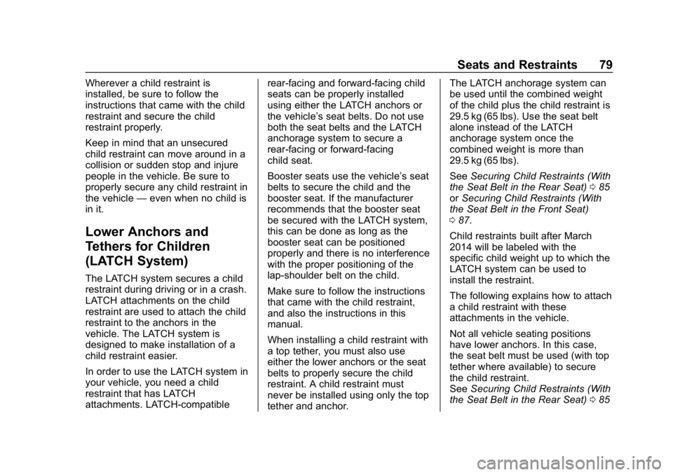 CHEVROLET EXPRESS 2019 Manual PDF Chevrolet Express Owner Manual (GMNA-Localizing-U.S./Canada/Mexico-
12146162) - 2019 - crc - 11/26/18
Seats and Restraints 79
Wherever a child restraint is
installed, be sure to follow the
instruction CHEVROLET EXPRESS 2019 Manual PDF Chevrolet Express Owner Manual (GMNA-Localizing-U.S./Canada/Mexico-
12146162) - 2019 - crc - 11/26/18
Seats and Restraints 79
Wherever a child restraint is
installed, be sure to follow the
instruction