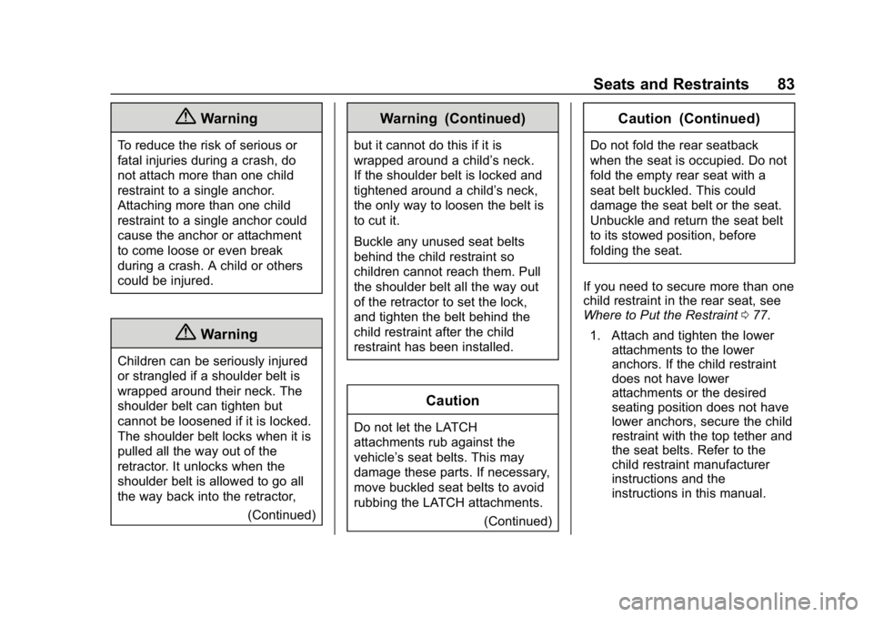 CHEVROLET EXPRESS 2019 Manual Online Chevrolet Express Owner Manual (GMNA-Localizing-U.S./Canada/Mexico-
12146162) - 2019 - crc - 11/26/18
Seats and Restraints 83
{Warning
To reduce the risk of serious or
fatal injuries during a crash, d CHEVROLET EXPRESS 2019 Manual Online Chevrolet Express Owner Manual (GMNA-Localizing-U.S./Canada/Mexico-
12146162) - 2019 - crc - 11/26/18
Seats and Restraints 83
{Warning
To reduce the risk of serious or
fatal injuries during a crash, d