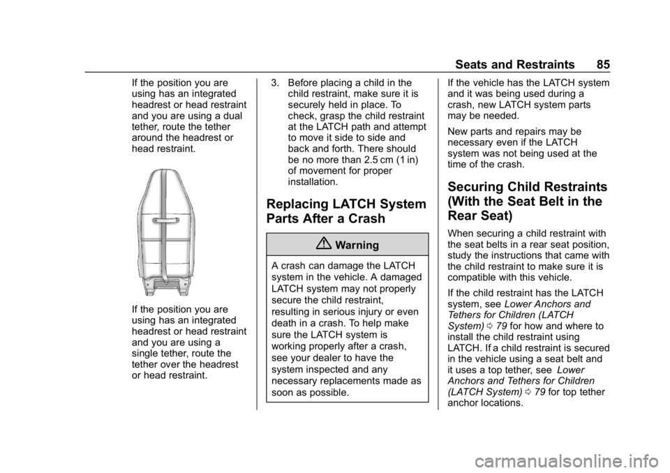 CHEVROLET EXPRESS 2019 Manual Online Chevrolet Express Owner Manual (GMNA-Localizing-U.S./Canada/Mexico-
12146162) - 2019 - crc - 11/26/18
Seats and Restraints 85
If the position you are
using has an integrated
headrest or head restraint CHEVROLET EXPRESS 2019 Manual Online Chevrolet Express Owner Manual (GMNA-Localizing-U.S./Canada/Mexico-
12146162) - 2019 - crc - 11/26/18
Seats and Restraints 85
If the position you are
using has an integrated
headrest or head restraint