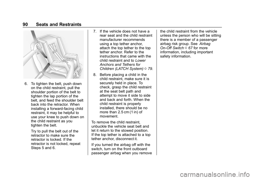 CHEVROLET EXPRESS 2019 Owners Manual Chevrolet Express Owner Manual (GMNA-Localizing-U.S./Canada/Mexico-
12146162) - 2019 - crc - 11/26/18
90 Seats and Restraints
6. To tighten the belt, push downon the child restraint, pull the
shoulder CHEVROLET EXPRESS 2019 Owners Manual Chevrolet Express Owner Manual (GMNA-Localizing-U.S./Canada/Mexico-
12146162) - 2019 - crc - 11/26/18
90 Seats and Restraints
6. To tighten the belt, push downon the child restraint, pull the
shoulder