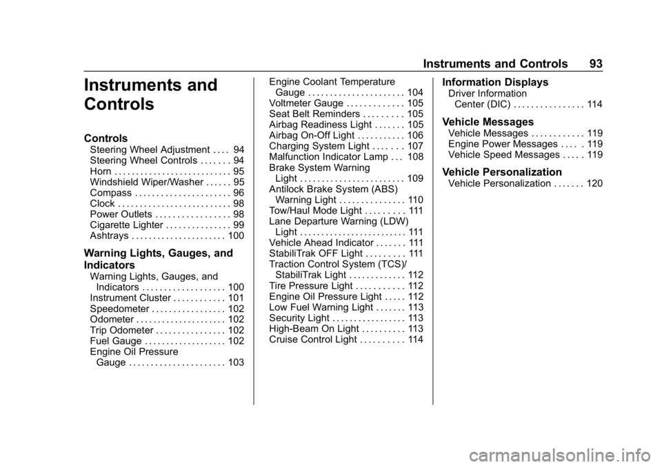 CHEVROLET EXPRESS 2019  Owners Manual Chevrolet Express Owner Manual (GMNA-Localizing-U.S./Canada/Mexico-
12146162) - 2019 - crc - 11/26/18
Instruments and Controls 93
Instruments and
Controls
Controls
Steering Wheel Adjustment . . . . 94