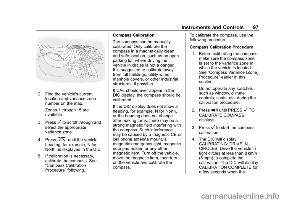 CHEVROLET EXPRESS 2019 Owners Manual Chevrolet Express Owner Manual (GMNA-Localizing-U.S./Canada/Mexico-
12146162) - 2019 - crc - 11/26/18
Instruments and Controls 97
2. Find the vehicle's currentlocation and variance zone
number on CHEVROLET EXPRESS 2019 Owners Manual Chevrolet Express Owner Manual (GMNA-Localizing-U.S./Canada/Mexico-
12146162) - 2019 - crc - 11/26/18
Instruments and Controls 97
2. Find the vehicle's currentlocation and variance zone
number on