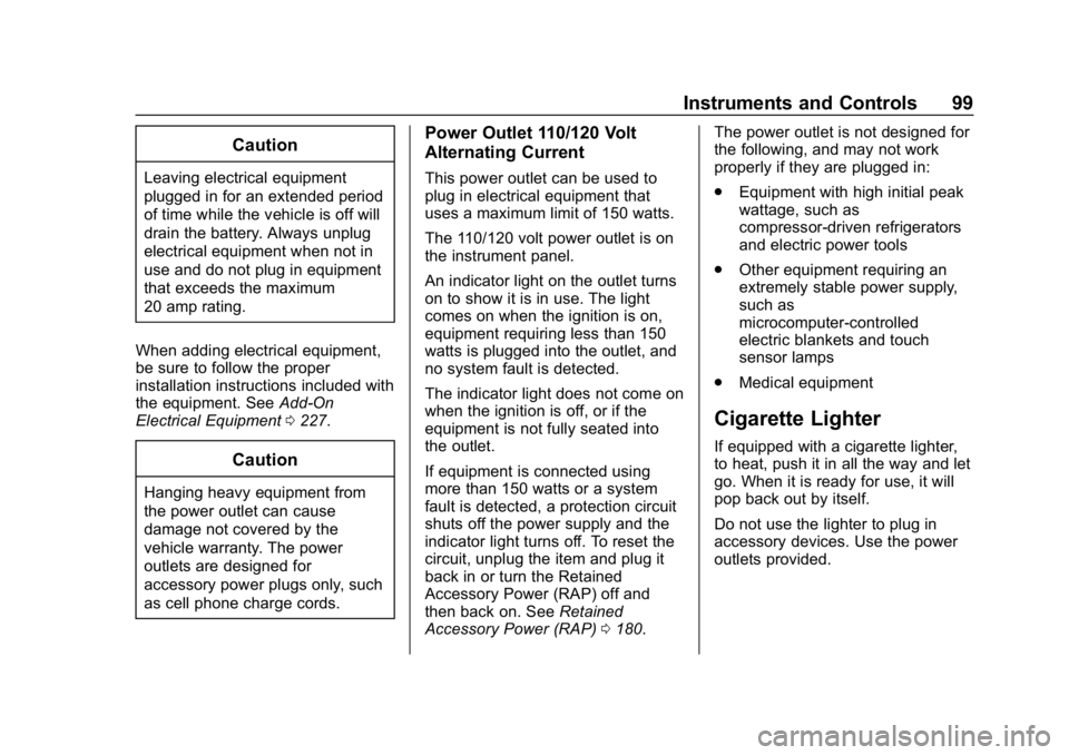 CHEVROLET EXPRESS 2019 Owners Manual Chevrolet Express Owner Manual (GMNA-Localizing-U.S./Canada/Mexico-
12146162) - 2019 - crc - 11/26/18
Instruments and Controls 99
Caution
Leaving electrical equipment
plugged in for an extended period CHEVROLET EXPRESS 2019 Owners Manual Chevrolet Express Owner Manual (GMNA-Localizing-U.S./Canada/Mexico-
12146162) - 2019 - crc - 11/26/18
Instruments and Controls 99
Caution
Leaving electrical equipment
plugged in for an extended period