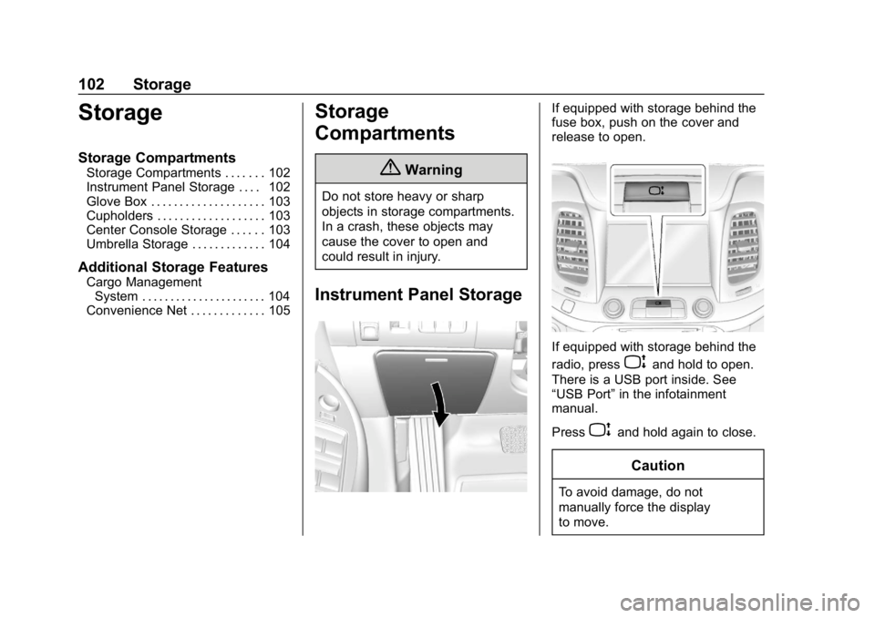 CHEVROLET IMPALA 2019  Owners Manual Chevrolet Impala Owner Manual (GMNA-Localizing-U.S./Canada-12146115) -
2019 - crc - 8/27/18
102 Storage
Storage
Storage Compartments
Storage Compartments . . . . . . . 102
Instrument Panel Storage . .