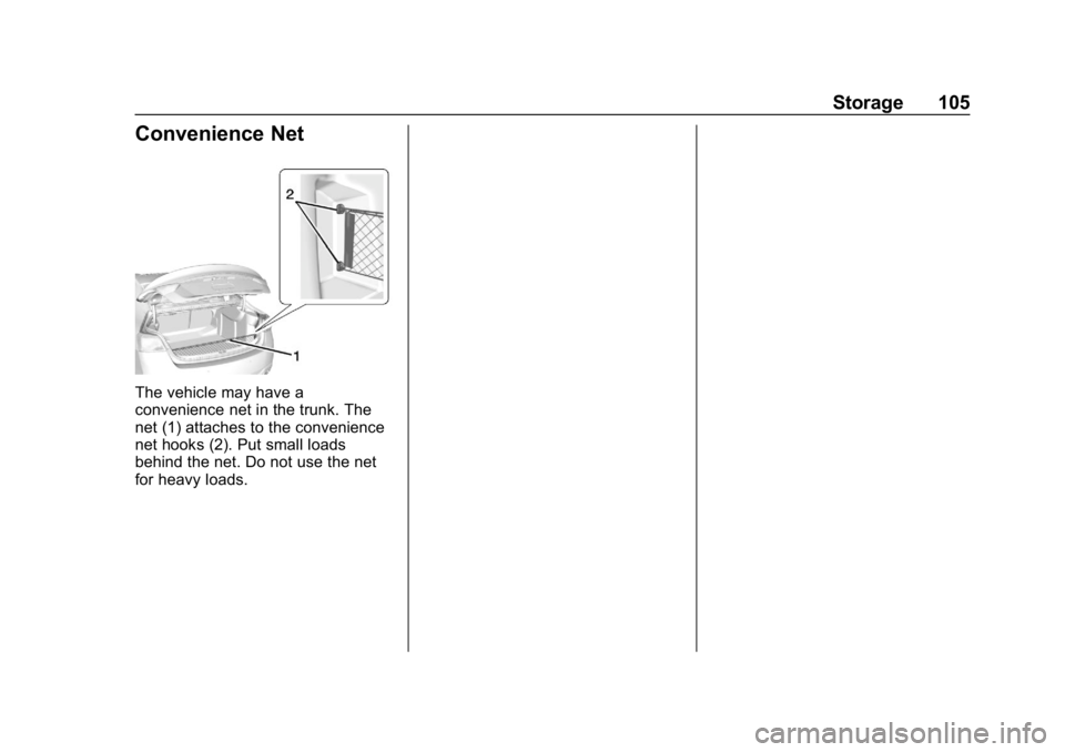 CHEVROLET IMPALA 2019 Owners Manual Chevrolet Impala Owner Manual (GMNA-Localizing-U.S./Canada-12146115) -
2019 - crc - 8/27/18
Storage 105
Convenience Net
The vehicle may have a
convenience net in the trunk. The
net (1) attaches to the CHEVROLET IMPALA 2019 Owners Manual Chevrolet Impala Owner Manual (GMNA-Localizing-U.S./Canada-12146115) -
2019 - crc - 8/27/18
Storage 105
Convenience Net
The vehicle may have a
convenience net in the trunk. The
net (1) attaches to the