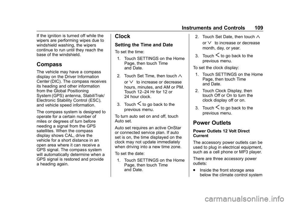 CHEVROLET IMPALA 2019  Owners Manual Chevrolet Impala Owner Manual (GMNA-Localizing-U.S./Canada-12146115) -
2019 - crc - 8/27/18
Instruments and Controls 109
If the ignition is turned off while the
wipers are performing wipes due to
wind